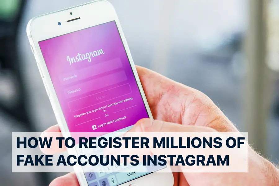How to register millions of temporary accounts Instagram